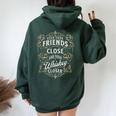 Keep Your Friends Close & Whiskey Closer For Bourbon Guy Women Oversized Hoodie Back Print Forest