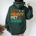 Lift Heavy Pet Dogs Gym Workout Pet Lover Canine Women Women Oversized Hoodie Back Print Forest