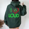 I Love Loud Weed Lovers Marijuana Plant Women Oversized Hoodie Back Print Forest