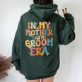 In My Mother Of The Groom Era Mom Mother Of The Groom Women Oversized Hoodie Back Print Forest