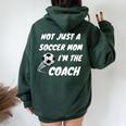 Not Just A Soccer Mom I'm A Coach Team Player Mother's Day Women Oversized Hoodie Back Print Forest