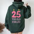 Too Old For Leo 25 Birthday For Meme Joke Women Oversized Hoodie Back Print Forest