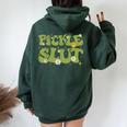 Pickle Slut Groovy Sarcastic Saying Girl Loves Pickles Women Oversized Hoodie Back Print Forest