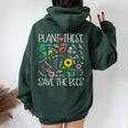 Plant These Save Bees Wildflower Earth Day Support Bee Lover Women Oversized Hoodie Back Print Forest