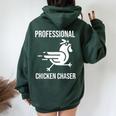 Professional Chicken Chaser Farmer Chicken Farm Women Oversized Hoodie Back Print Forest