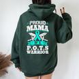 Proud Mama Of A Pots Warrior Orthostatic Awareness Mom Women Oversized Hoodie Back Print Forest