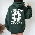 Shamrock Leaf Feelin' Clucky Chicken Lucky St Patrick's Day Women Oversized Hoodie Back Print Forest