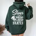 Shoes Are Boring Wear Skates Figure Skating Ice Rink Women Oversized Hoodie Back Print Forest