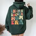 In My Soccer Mom Era Retro Mom Life For Mama Women Oversized Hoodie Back Print Forest