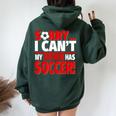 Sorry My Nephew Has Soccer Soccer Aunt Or Uncle Women Oversized Hoodie Back Print Forest