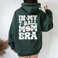 In My T Ball Mom Era Groovy Ball Mom Mother's Day Women Oversized Hoodie Back Print Forest