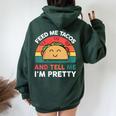 Taco Feed Me Tacos And Tell Me I'm Pretty Women Oversized Hoodie Back Print Forest