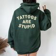 Tattoos Are Stupid Sarcastic Ink Addict Tattooed Women Oversized Hoodie Back Print Forest