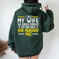 I Told My Wife She Should Embrace Her Mistakes She Hugged Me Women Oversized Hoodie Back Print Forest