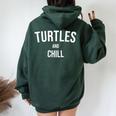 Turtles And Chill Turtle Stuff Turtle Meme Sea Turtle Lover Women Oversized Hoodie Back Print Forest