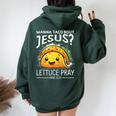 Wanna Taco Bout Jesus Lettuce Pray Mark 1615 Christian God Women Oversized Hoodie Back Print Forest