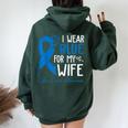 I Wear Blue For My Wife Warrior Colon Cancer Awareness Women Oversized Hoodie Back Print Forest