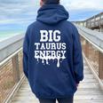 Big Taurus Energy Zodiac Sign Drip Taurus Birthday Women Oversized Hoodie Back Print Navy Blue