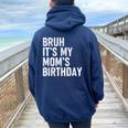 Bruh It's My Mom's Birthday Bday Sarcastic Mother Son Women Oversized Hoodie Back Print Navy Blue