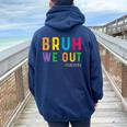 Bruh We Out Teachers Happy Last Day Of School Student Women Oversized Hoodie Back Print Navy Blue