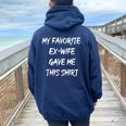 My Favorite Ex Wife Gave Me This Ex Husband Joke Women Oversized Hoodie Back Print Navy Blue