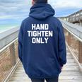 Hand-Tighten Only Saying Sarcastic Novelty Women Oversized Hoodie Back Print Navy Blue