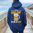 It's A Bad Day To Be A Beer Drinking Beer Men Women Oversized Hoodie Back Print Navy Blue