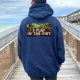 I Play In The Dirt Gardening Saying Crazy Plant Lady Women Oversized Hoodie Back Print Navy Blue