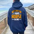 Sorry I Can't I Have Horses American Quarter Horse Racing Women Oversized Hoodie Back Print Navy Blue