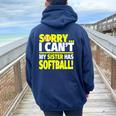 Sorry My Sister Has Softball Softball Sibling Women Oversized Hoodie Back Print Navy Blue