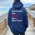 That Sounds Like A Bad Idea What Time Women Oversized Hoodie Back Print Navy Blue