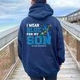 I Wear Blue For My Son Autism Awareness Month Mom Dad Women Oversized Hoodie Back Print Navy Blue