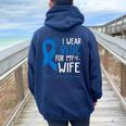 I Wear Blue For My Wife Warrior Colon Cancer Awareness Women Oversized Hoodie Back Print Navy Blue