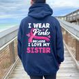 I Wear Pink Because I Love My Sister Breast Cancer Awareness Women Oversized Hoodie Back Print Navy Blue