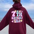 In My 7Th Birthday Era Seven Bday 7 Year Old Birthday Girl Women Oversized Hoodie Back Print Maroon