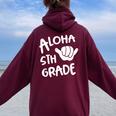 Aloha 5Th Grade Back To School Hawaii Shaka Cool Hawaiian Women Oversized Hoodie Back Print Maroon