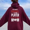 Baseball My Favorite Baseball Player Calls Me Mom Women Oversized Hoodie Back Print Maroon