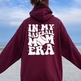 In My Baseball Mom Era Baseball Mama Game Day Women Oversized Hoodie Back Print Maroon