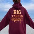 Big Taurus Energy Zodiac Sign Drip Melanin Birthday Women Oversized Hoodie Back Print Maroon