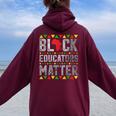 Black Educators Matter Teacher Black History Month Pride Women Oversized Hoodie Back Print Maroon