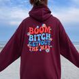 Boom Bitch Get Out The Way Fireworks 4Th Of July Groovy Women Oversized Hoodie Back Print Maroon