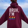 Bruh Meme I'm Gay Lgbt Flag Gay Pride Month Rainbow Women Oversized Hoodie Back Print Maroon