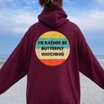 Butterfly Watcher I'd Rather Be Butterfly Watching Women Oversized Hoodie Back Print Maroon