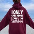 I Only Care About Butterfly Watching And Maybe 3 People Women Oversized Hoodie Back Print Maroon