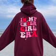 In My Cheer Girl Era Groovy Cheerleader Cheerleading Girl Women Oversized Hoodie Back Print Maroon