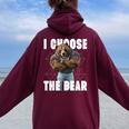 I Choose The Bear In Woods 2024 I Pick The Bear Choice Women Oversized Hoodie Back Print Maroon