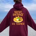 Cinco De Mayo Nacho Average Ese Teacher Mexican Fiesta Women Oversized Hoodie Back Print Maroon