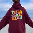 Cool Groovy Flower Field Day Bruh School Field Trip Women Oversized Hoodie Back Print Maroon