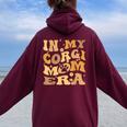 In My Corgi Mom Era Groovy Pembroke Welsh Corgi Dog Owner Women Oversized Hoodie Back Print Maroon