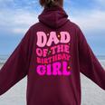 Dad Of The Birthday Girl Party Girls Daddy Birthday Party Women Oversized Hoodie Back Print Maroon